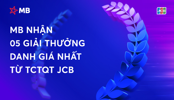 MB nhận 5 giải thưởng lớn nhất từ tổ chức thẻ tín dụng quốc tế JCB