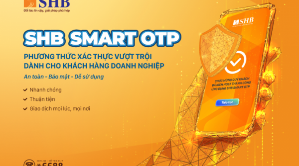 SHB triển khai phương thức xác thực Smart OTP cho khách hàng doanh nghiệp
