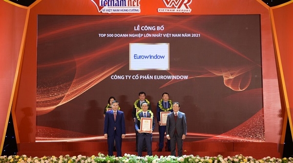 Eurowindow tăng 21 bậc trong bảng xếp hạng TOP 500 doanh nghiệp lớn nhất Việt Nam