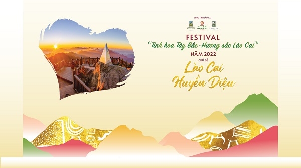 Festival “Tinh hoa Tây Bắc – Hương sắc Lào Cai” năm 2022 sẽ diễn ra từ ngày 26-28/08/2022