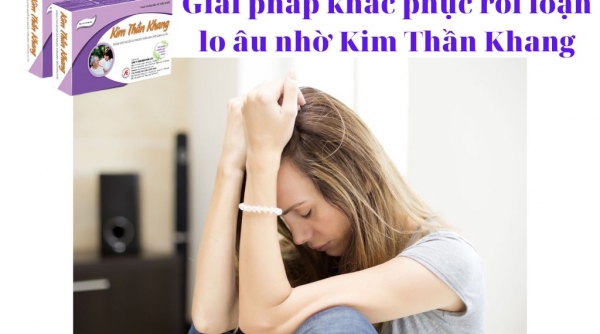 Kim Thần Khang - Giải pháp thảo dược cải thiện rối loạn lo âu