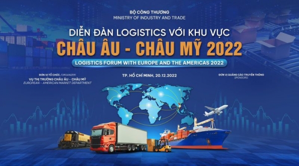 Tổ chức “Diễn đàn Logistics với khu vực Châu Âu – Châu Mỹ 2022”