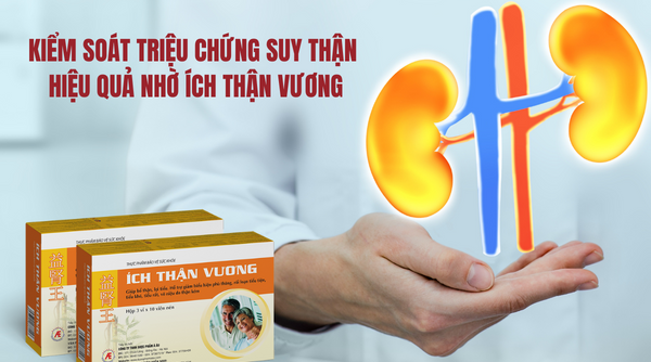 Kiểm soát triệu chứng suy thận hiệu quả nhờ Ích Thận Vương