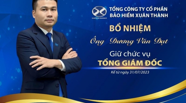 Ông Dương Văn Đạt được bổ nhiệm giữ chức Tổng giám đốc Bảo hiểm Xuân Thành