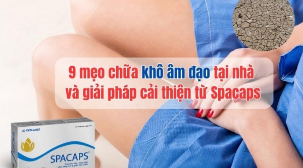 Mách bạn 9 mẹo chữa khô âm đạo tại nhà và giải pháp cải thiện từ Spacaps