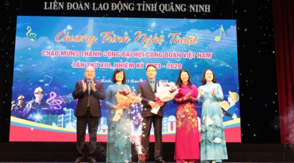 Quảng Ninh tổ chức chương trình nghệ thuật chào mừng thành công Đại hội Công đoàn Việt Nam lần thứ XIII