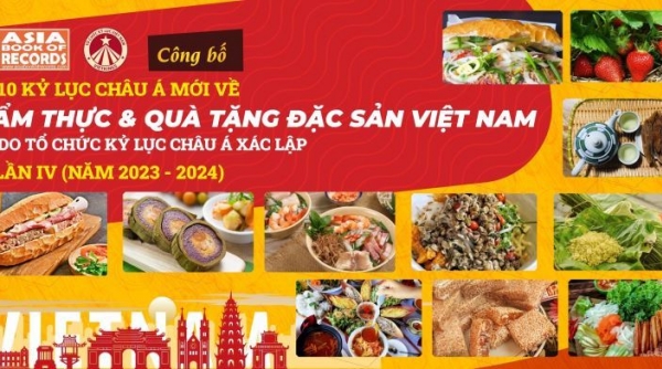 Đến nay Việt Nam có 60 món ăn, đặc sản đạt kỷ lục Châu Á
