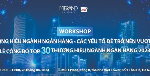 Sắp công bố Top 30 thương hiệu ngân hàng Việt Nam và Hội thảo thương hiệu ngân hàng