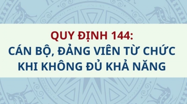 Quy định 144 tiếp tục làm rõ hơn về văn hóa từ chức