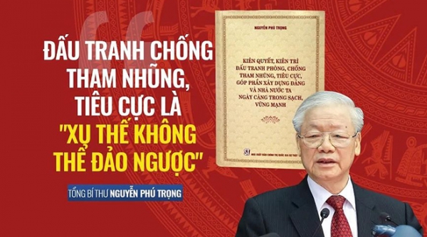 Đấu tranh chống tham nhũng với tinh thần nhân văn của Tổng Bí thư Nguyễn Phú Trọng