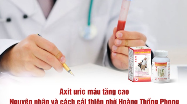 Axit uric máu tăng cao - Nguyên nhân và cách cải thiện nhờ Hoàng Thống Phong