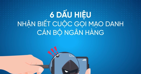 Những dấu hiệu nhận biết cuộc gọi mạo danh nhân viên ngân hàng