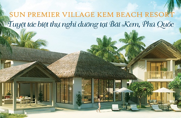 Chọn Sun Premier Village Kem Beach Resort, “tiêu tiền” khôn ngoan như tỷ phú