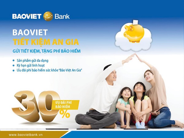 BAOVIET Tiết kiệm An gia - Gửi tiết kiệm tặng phí bảo hiểm