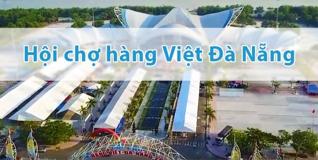 Hội chợ hàng Việt – Đà Nẵng 2019: Thu hút gần 200 doanh nghiệp trên nước cả