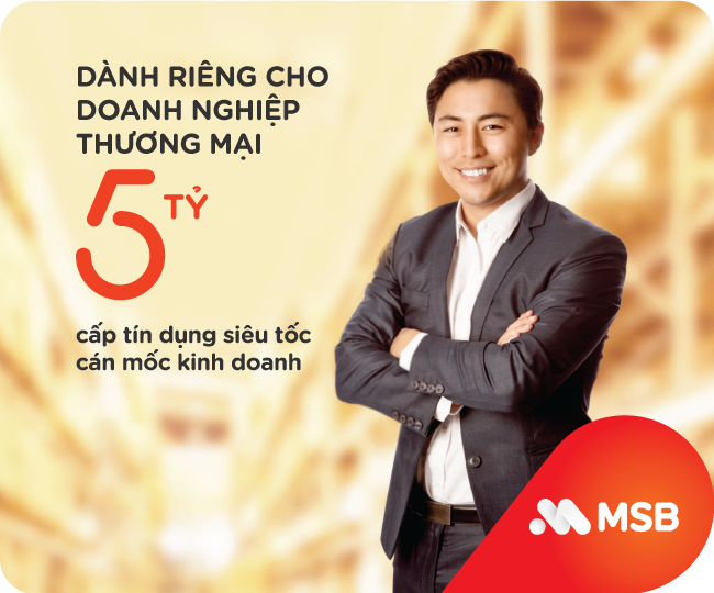 MSB ra mắt gói tín dụng siêu tốc cho doanh nghiệp thương mại