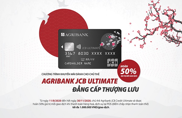Chương trình ưu đãi “Sở hữu Thẻ sang, Hoàn tiền cực đã” với mức hoàn tiền tối đa lên đến 1 triệu đồng dành cho chủ thẻ Agribank JCB Ultimate