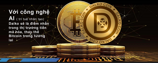 Với công nghệ AI (trí tuệ nhân tạo) Dalko sẽ là điểm nhấn trong thị trường tiền mã hóa, thay thế Bitcoin trong tương lai