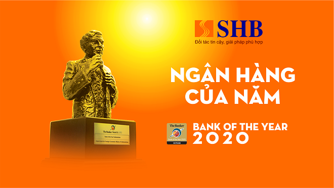 Đáp ứng các tiêu chí khắt khe của hội đồng bình chọn, SHB được The Banker vinh danh Ngân hàng của Năm – Bank of the Year 2020