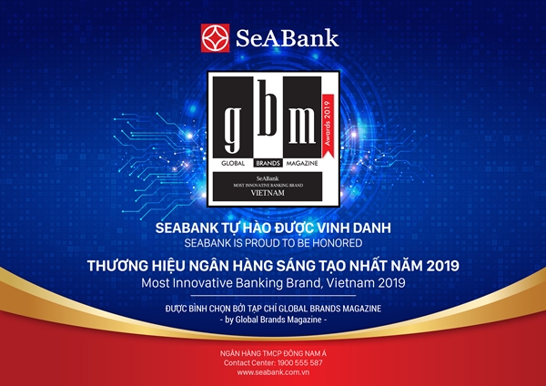 Ngân hàng TMCP Đông Nam Á (SeABank) vừa vinh dự được Tạp chí Global Brands Magazine bình chọn, trao tặng giải thưởng “Thương hiệu ngân hàng sáng tạo nhất năm 2019” (Most Innovative Banking Brand, Vietnam 2019).