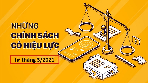 Những chính sách nổi bật có hiệu lực từ tháng 3/2021