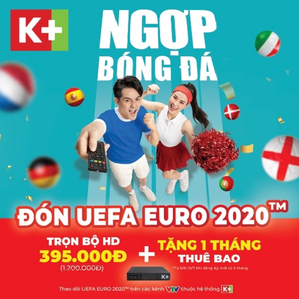 Sôi động cùng UEFA EURO 2020™ - Truyền hình K+ mang đến nhiều ưu đãi sốc