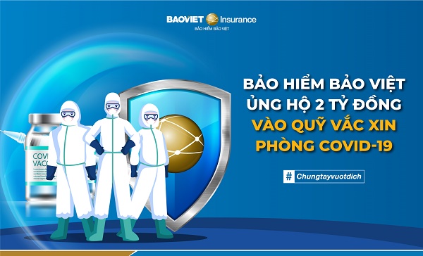 Bảo hiểm Bảo Việt ủng hộ 2 tỷ đồng vào Quỹ vaccine phòng, chống Covid-19
