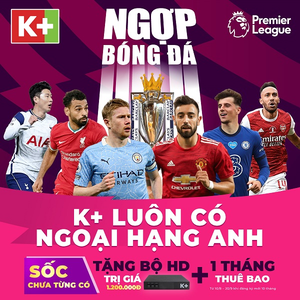 K+ “chơi lớn” với khán giả xem Ngoại hạng Anh mùa mới 2021/2022