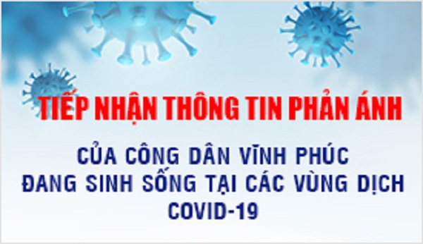Vĩnh Phúc: Tổ chức kênh thông tin hỗ trợ công dân Vĩnh Phúc sinh sống tại các vùng dịch Covid-19