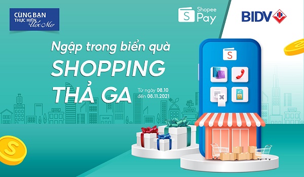 Ngập trong biển quà, shopping "thả ga" cùng BIDV và ShopeePay