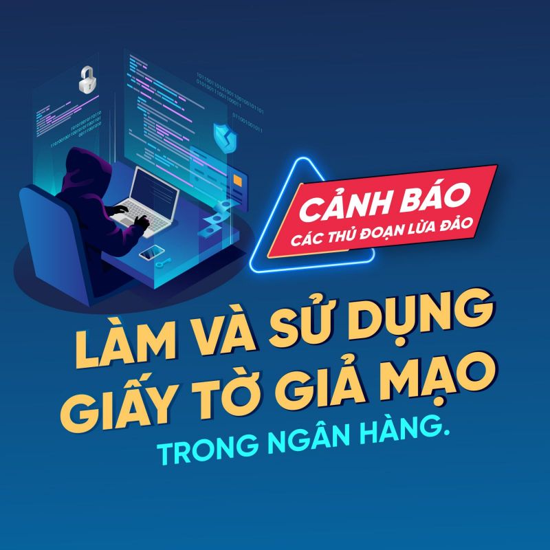 Cảnh báo các thủ đoạn lừa đảo, làm giả và sử dụng giấy tờ trong ngân hàng