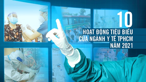 Sở Y tế TP.HCM chọn 10 hoạt động và sự kiện nổi bật nhất của năm 2021