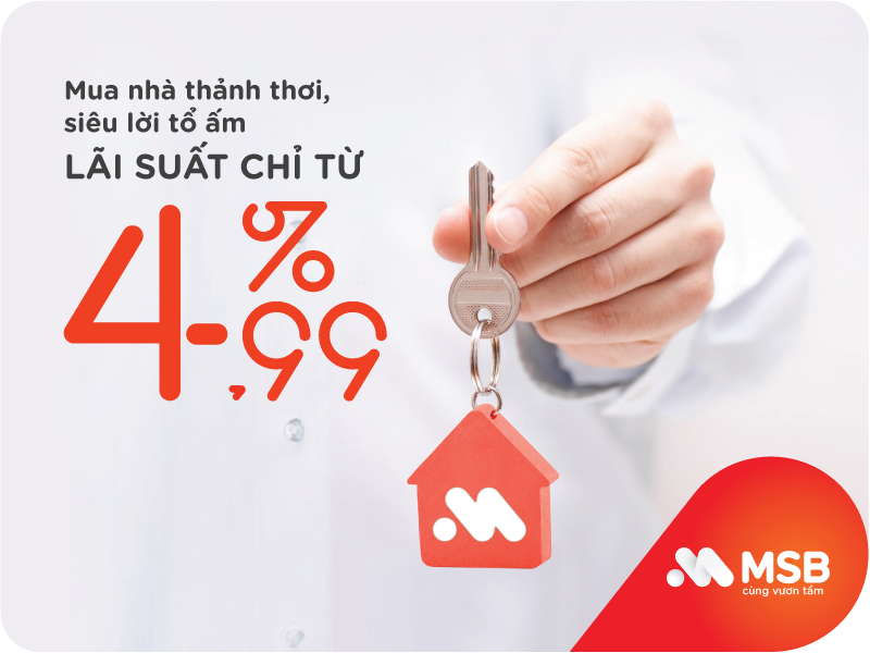 MSB hỗ trợ vay mua nhà với lãi suất chỉ từ 4,99%/năm