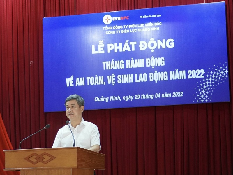 Ông Nguyễn Thanh Tĩnh - Bí thư Đảng ủy, Giám đốc PC Quảng Ninh phát biểu chỉ đạo tại buổi Lễ phát động Tháng hành động về an toàn, vệ sinh lao động năm 2022
