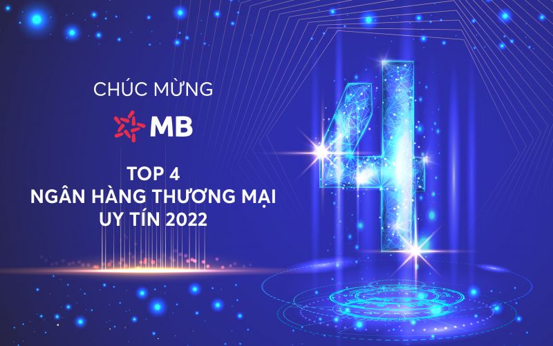 MB tiếp tục góp mặt trong Top 4 ngân hàng thương mại uy tín Việt Nam 2022
