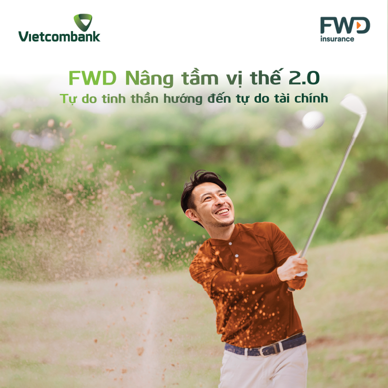 “FWD Nâng tầm vị thế 2.0” – giải pháp bảo hiểm liên kết đầu tư mới cho khách hàng Vietcombank