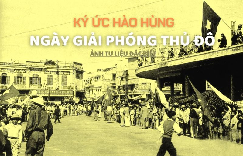 Ký ức hào hùng Ngày Giải phóng Thủ đô 10/10