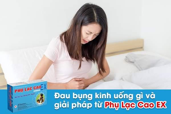 Đau bụng kinh uống gì và giải pháp từ Phụ Lạc Cao EX