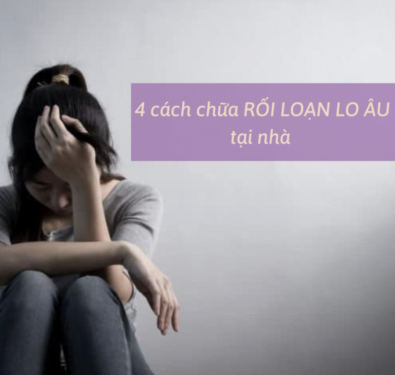 4 cách chữa rối loạn lo âu tại nhà & giải pháp từ Kim Thần Khang