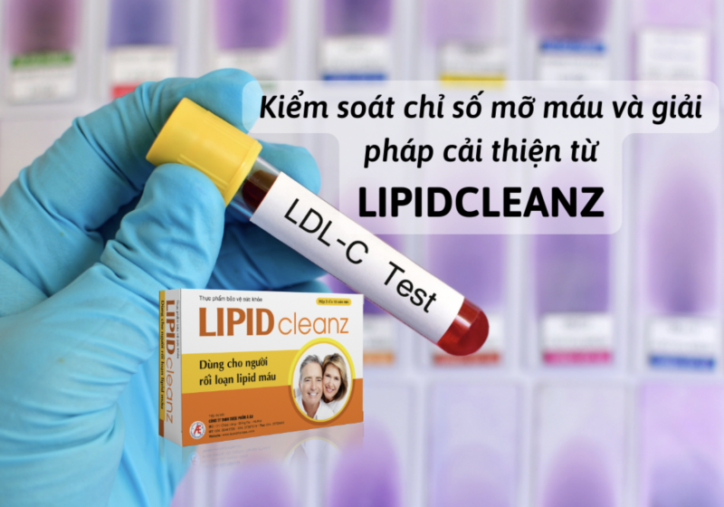  Kiểm soát chỉ số mỡ máu và giải pháp cải thiện từ Lipidcleanz