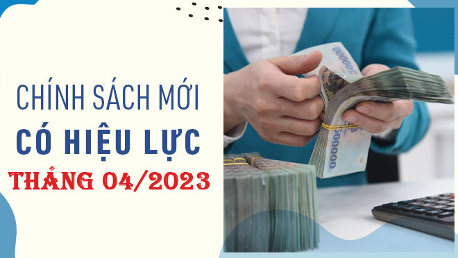 Những chính sách mới về BHXH, tiền lương công chức, viên chức có hiệu lực từ tháng 04/2023