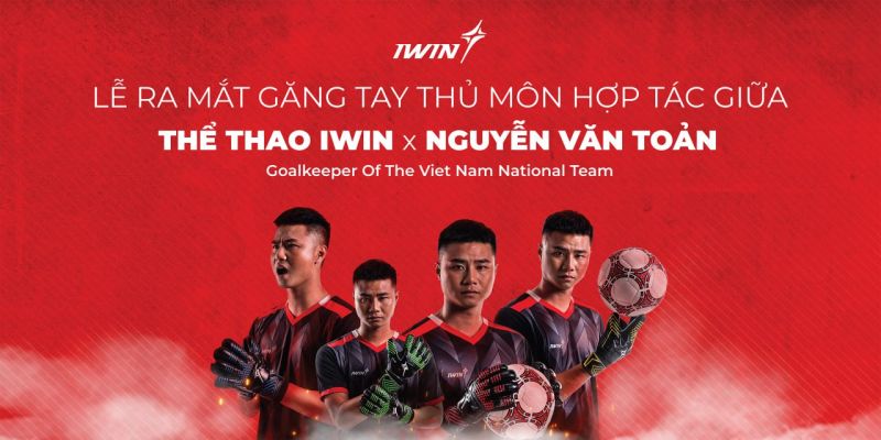 Thương hiệu Thể thao iWin hợp tác cùng thủ môn Nguyễn Văn Toản ra mắt sản phẩm mới