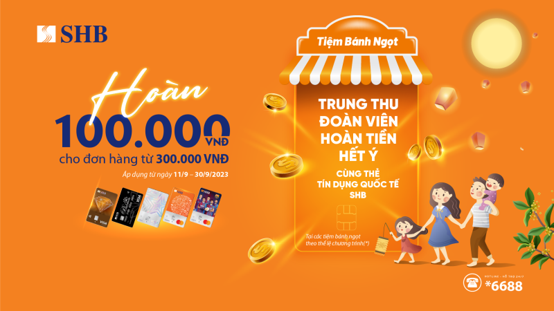 Chủ thẻ sẽ được hoàn tiền 100.000 VNĐ khi phát sinh giao dịch tối thiểu từ 300.000 VNĐ trở lên bằng thẻ tín dụng quốc tế SHB