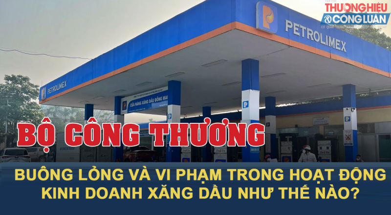 Bài 2: Bộ Công Thương đã buông lỏng quản lý và vi phạm trong hoạt động kinh doanh xăng dầu như thế nào?