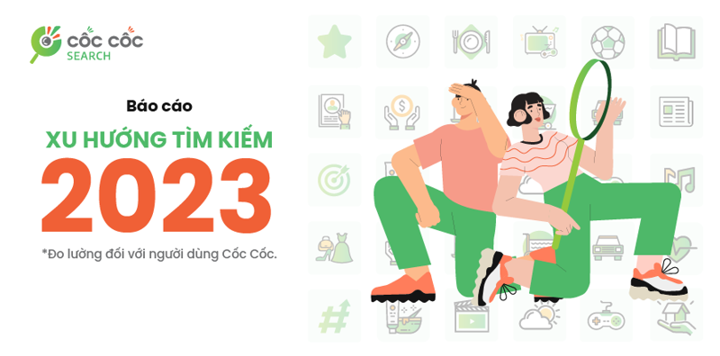 Báo cáo Xu hướng tìm kiếm năm 2023 của trình duyệt và công cụ tìm kiếm Cốc Cốc.