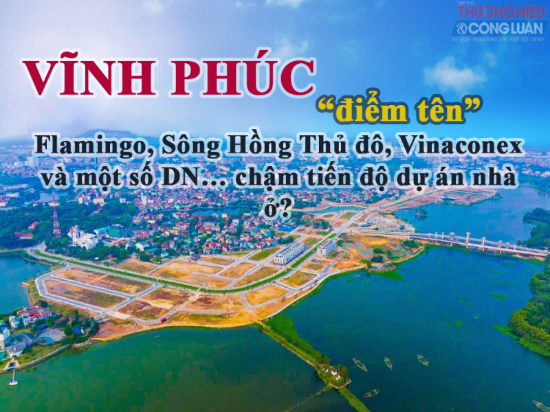 “Điểm tên ” những dự án nhà ở, đô thị chậm tiến độ tại tỉnh Vĩnh Phúc