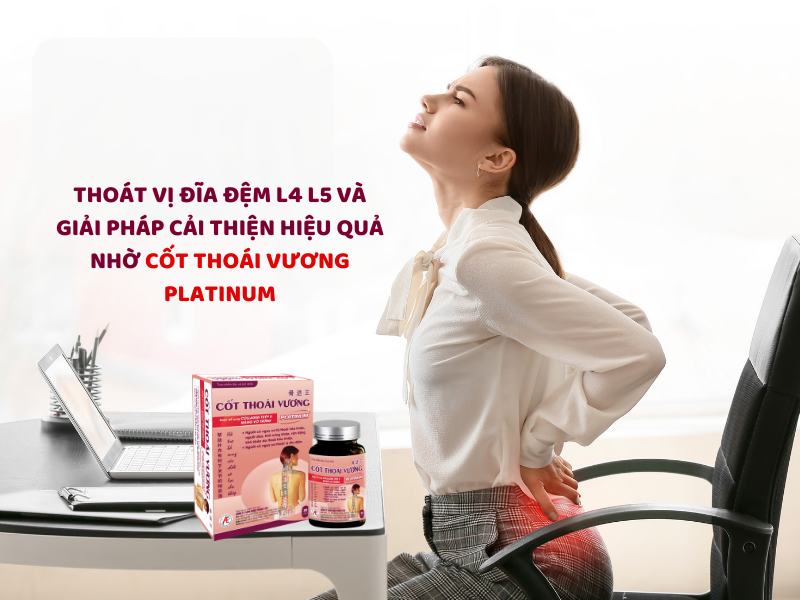 Thoát vị đĩa đệm L4 L5 và giải pháp cải thiện từ Cốt Thoái Vương Platinum