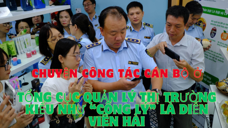 Bài 5: Chuyện công tác cán bộ ở Tổng cục Quản lý thị trường và những suy ngẫm