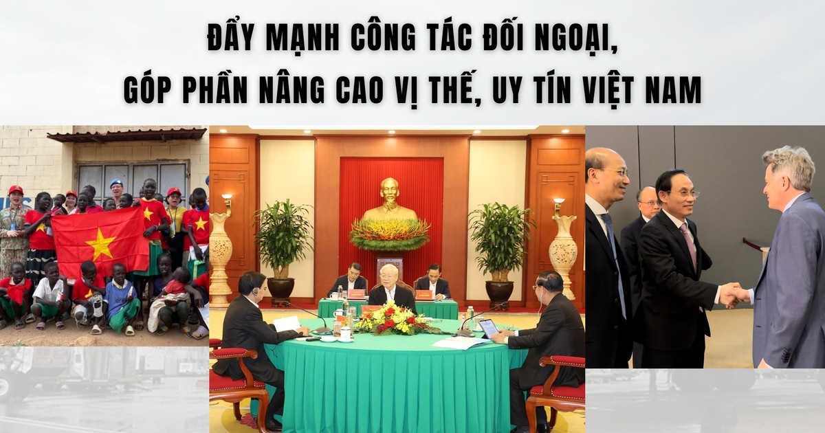 Đẩy mạnh công tác đối ngoại, góp phần nâng cao vị thế, uy tín Việt Nam