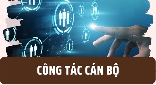 Công tác cán bộ được Đảng xác định là khâu “then chốt”
